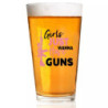 GIRLS JUST WANT GUNS Pint glass